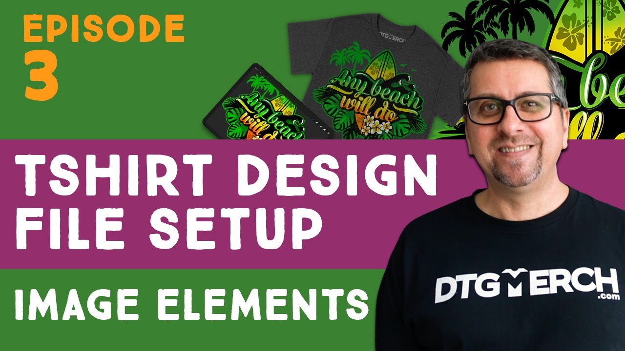 Episode 3 - Design Elements - Prepare Artwork for DTG Printing / Print on Demand - Series