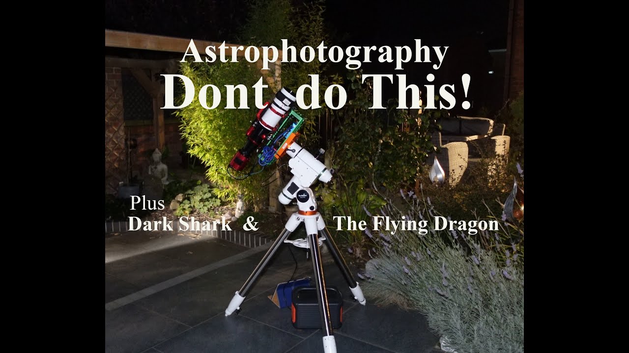 Astrophotography Don't do This! Dark Shark & Flying Dragon