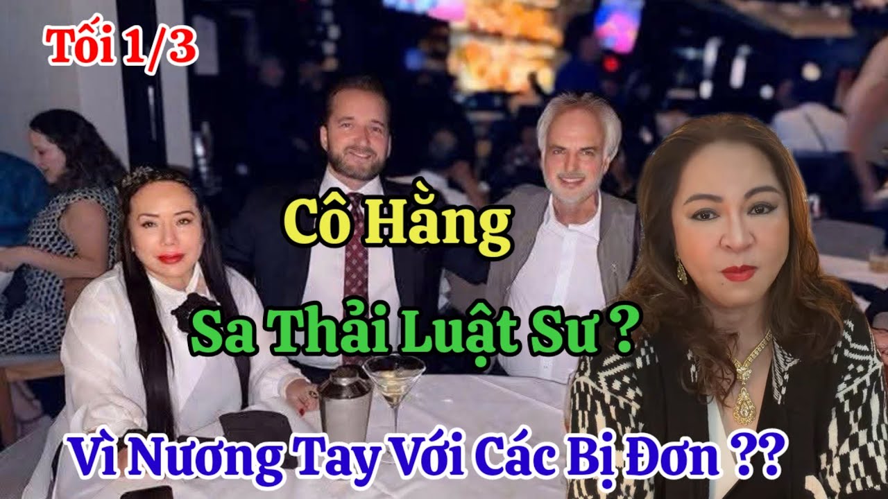 Tối 1/3 Nóng Cô Hằng Sa Thải Luật Sư Tại Mỹ Vì Nương Tay Với Các Bị Đơn ??