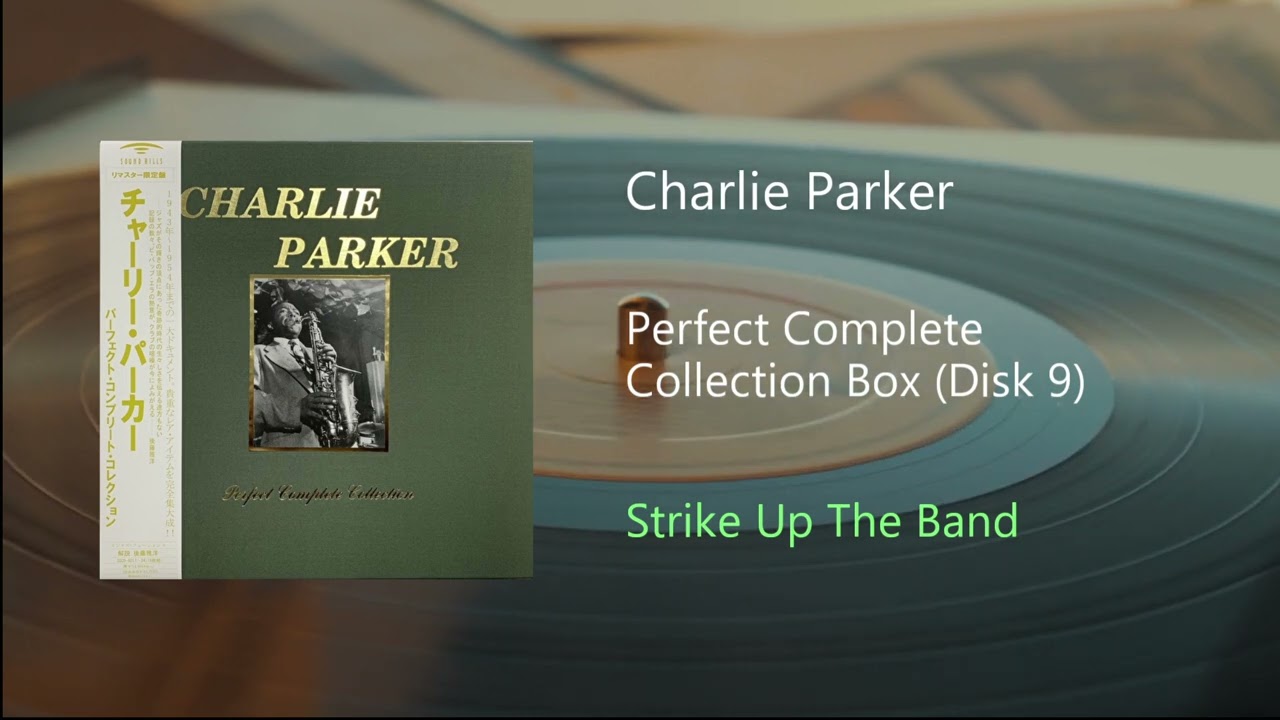 Charlie Parker - Strike Up The Band