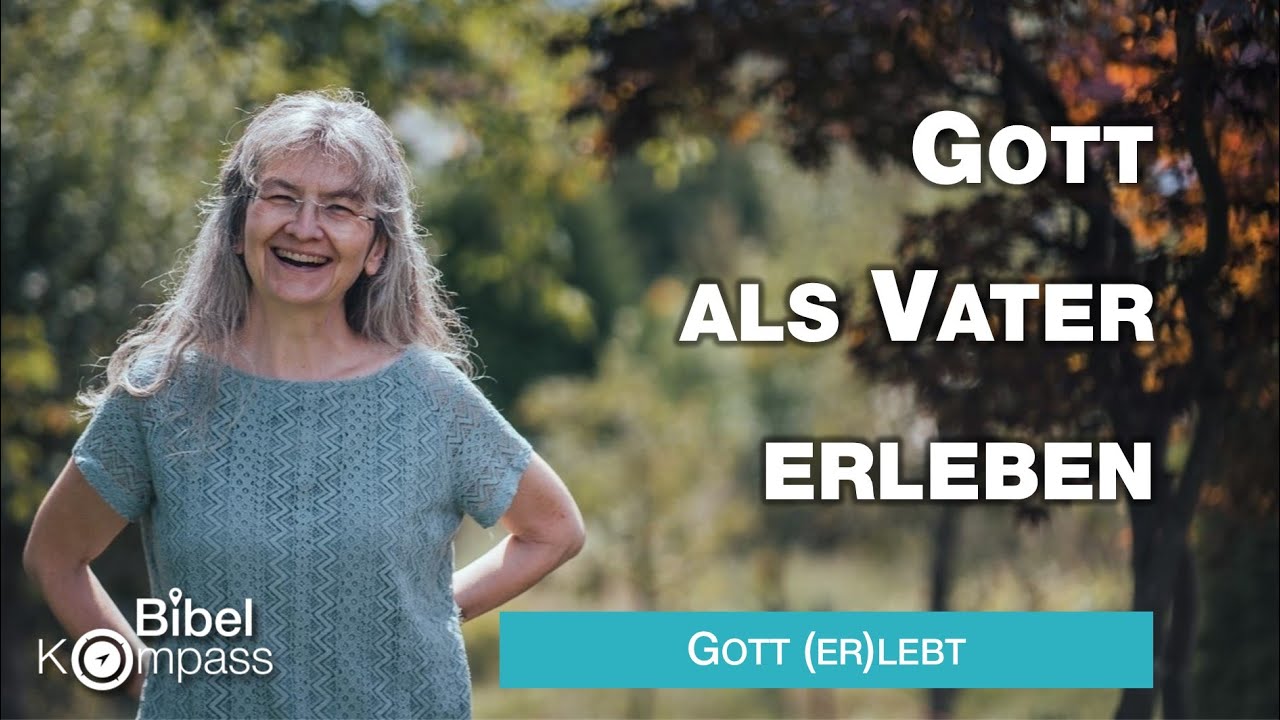 Gott (er)lebt I GOTT ALS VATER ERLEBEN # Elke Schlude