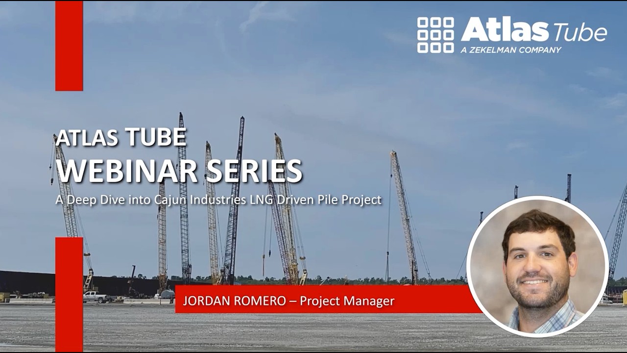 Cajun Industries LNG Pile Mega Project | Atlas Tube Case Study Webinar