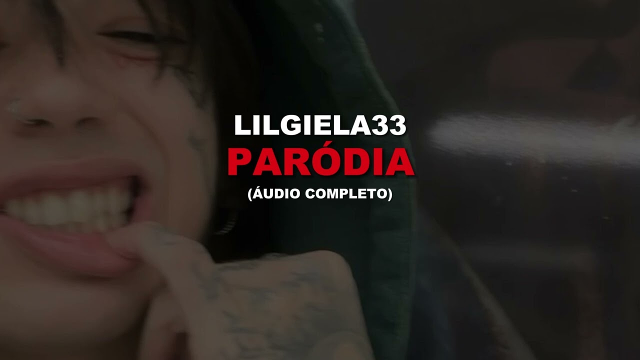 lilgiela33 - Par&oacute;dia / Cad&ecirc; seu Pai (&Aacute;udio Completo)