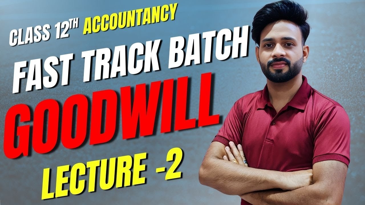 Class 12th Accountancy GOODWILL Lecture - 2 | Fast Track Batch | Vijay Sir LIVE
