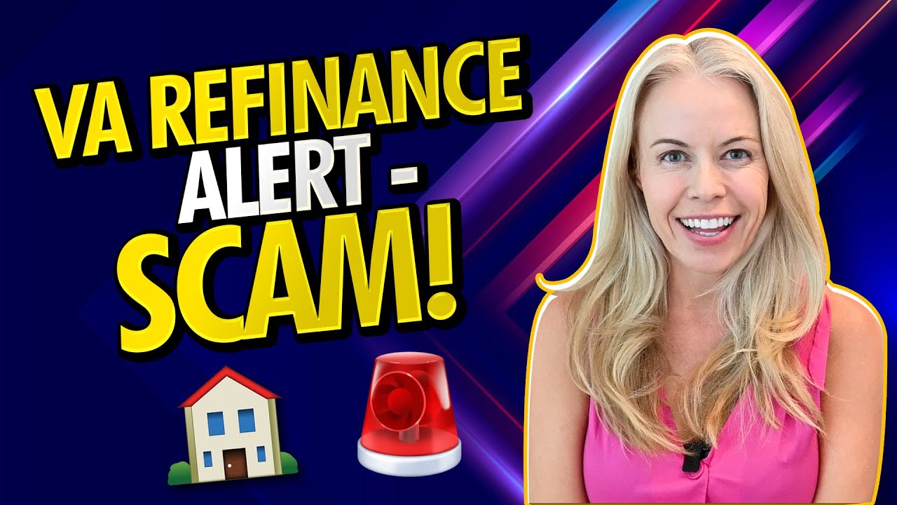 VA Refinance SCAM: ALERT (MUST WATCH VA HOMEOWNERS)
