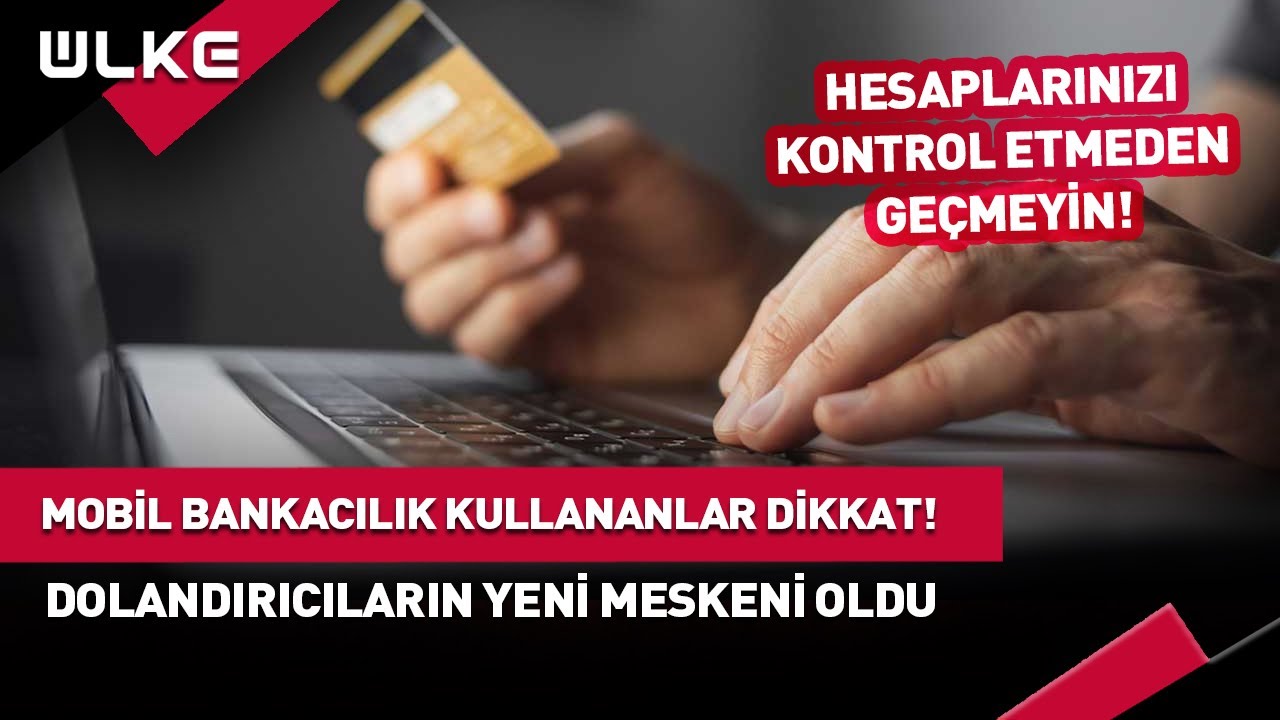 Mobil Bankacılıkta Dolandırıcı Skandalı! Hesaplarınızı Kontrol Etmeden Geçmeyin #haber