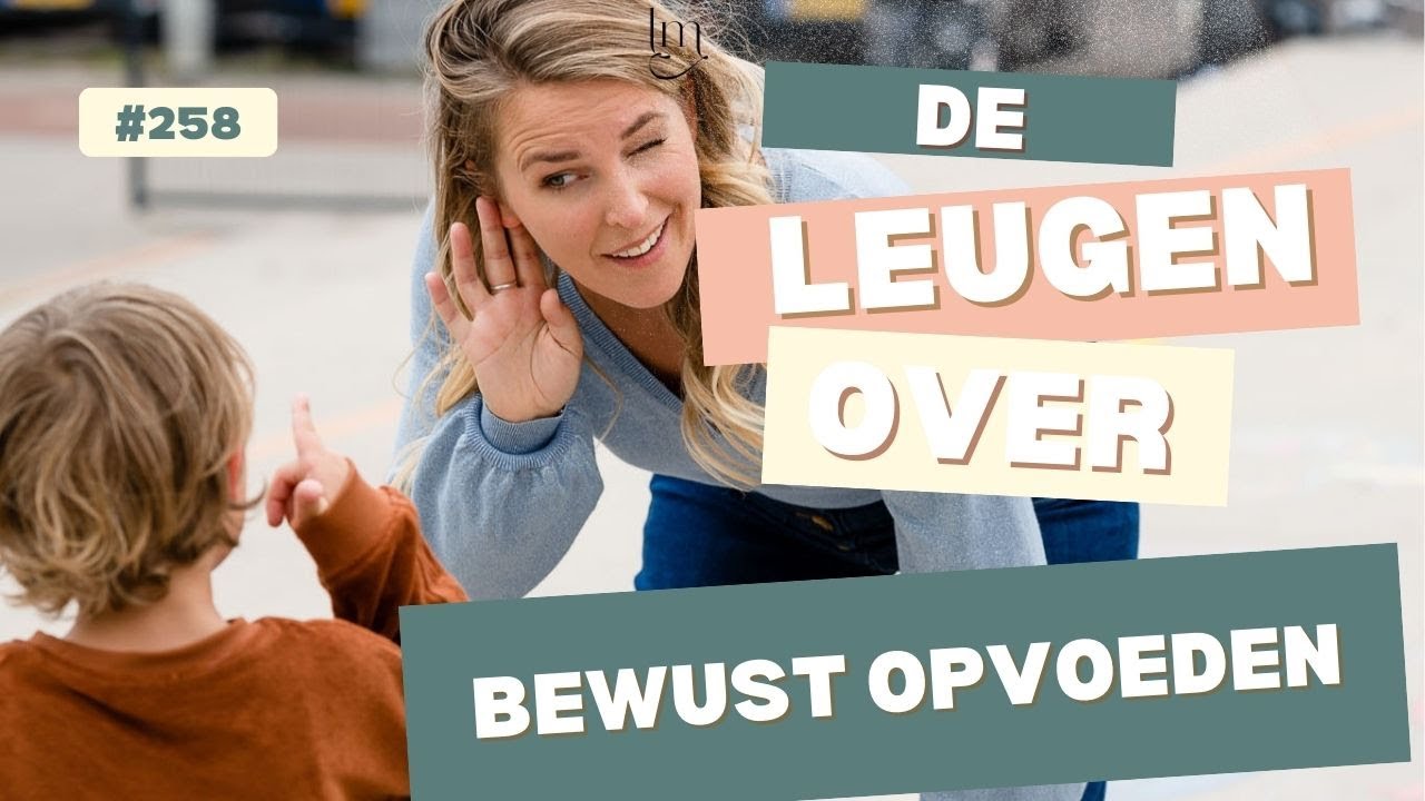 258   De leugen over bewust opvoeden