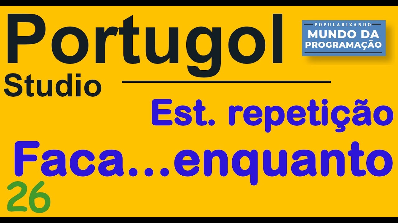 Portugol 26 [ FAÇA ENQUANTO] Estrutura de repetição Comando faça ... enquanto - Algoritmo #portugol