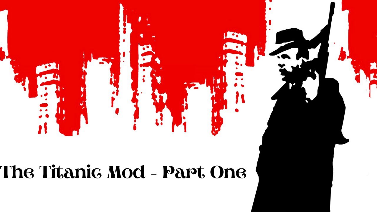 Mafia TCoLH - The Titanic Mod (Part One)