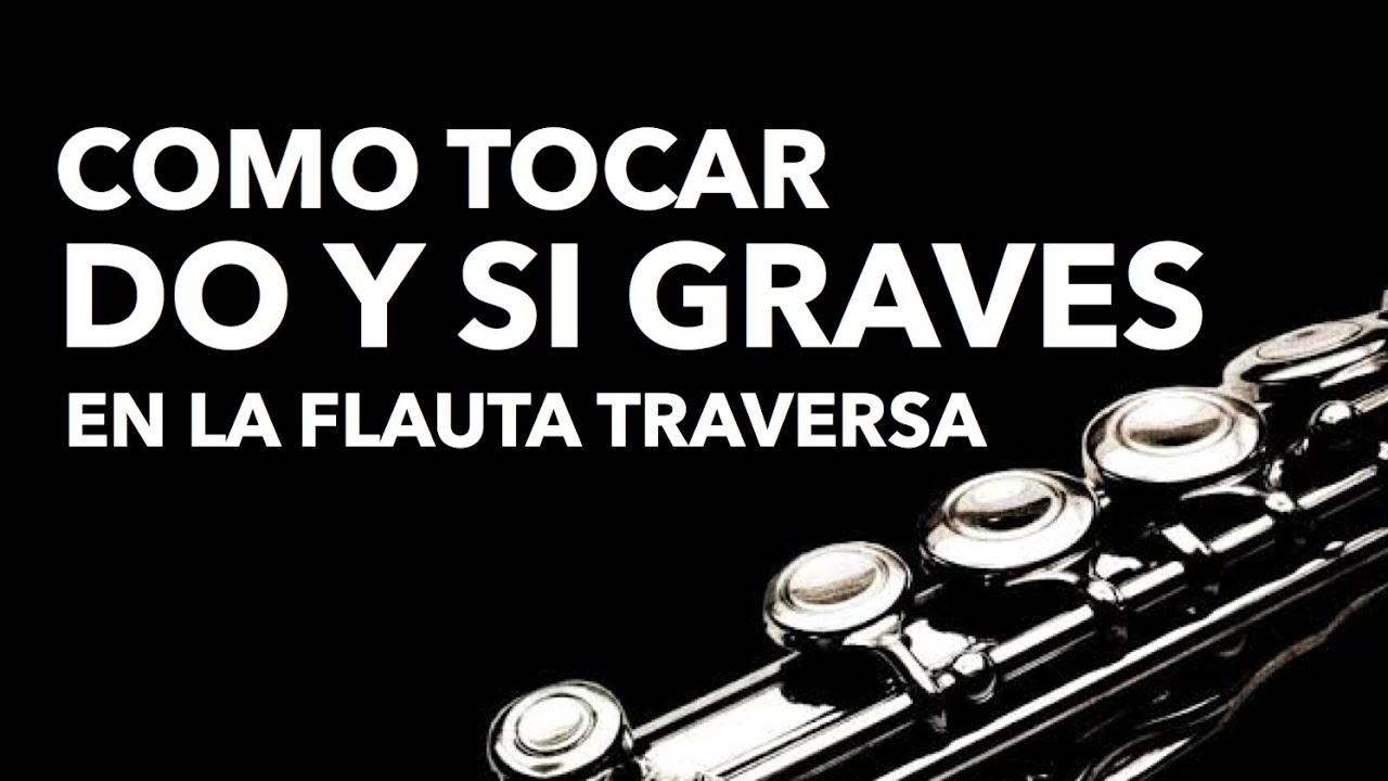 Do y Si Graves en la Flauta. Como poder tocar estas Últimas Notas de la Flauta Traversa