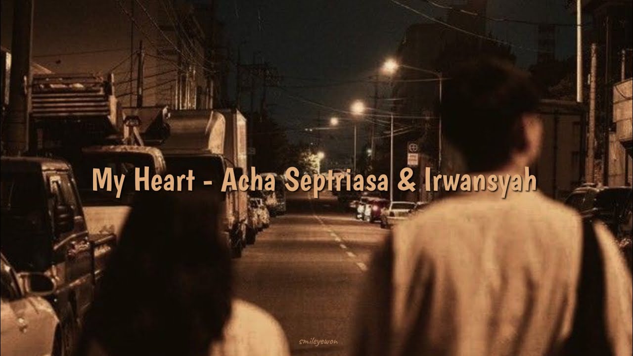 Acha Septriasa & Irwansyah - My Heart [speed up reverb] || lyrics