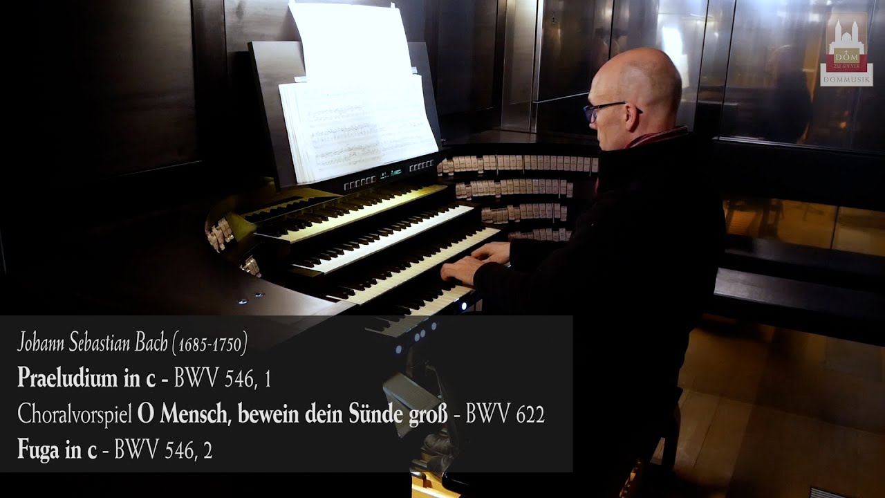 Praeludium in c – Choralvorspiel „O Mensch, bewein dein Sünde groß“ - Fuga in c – J. S. Bach
