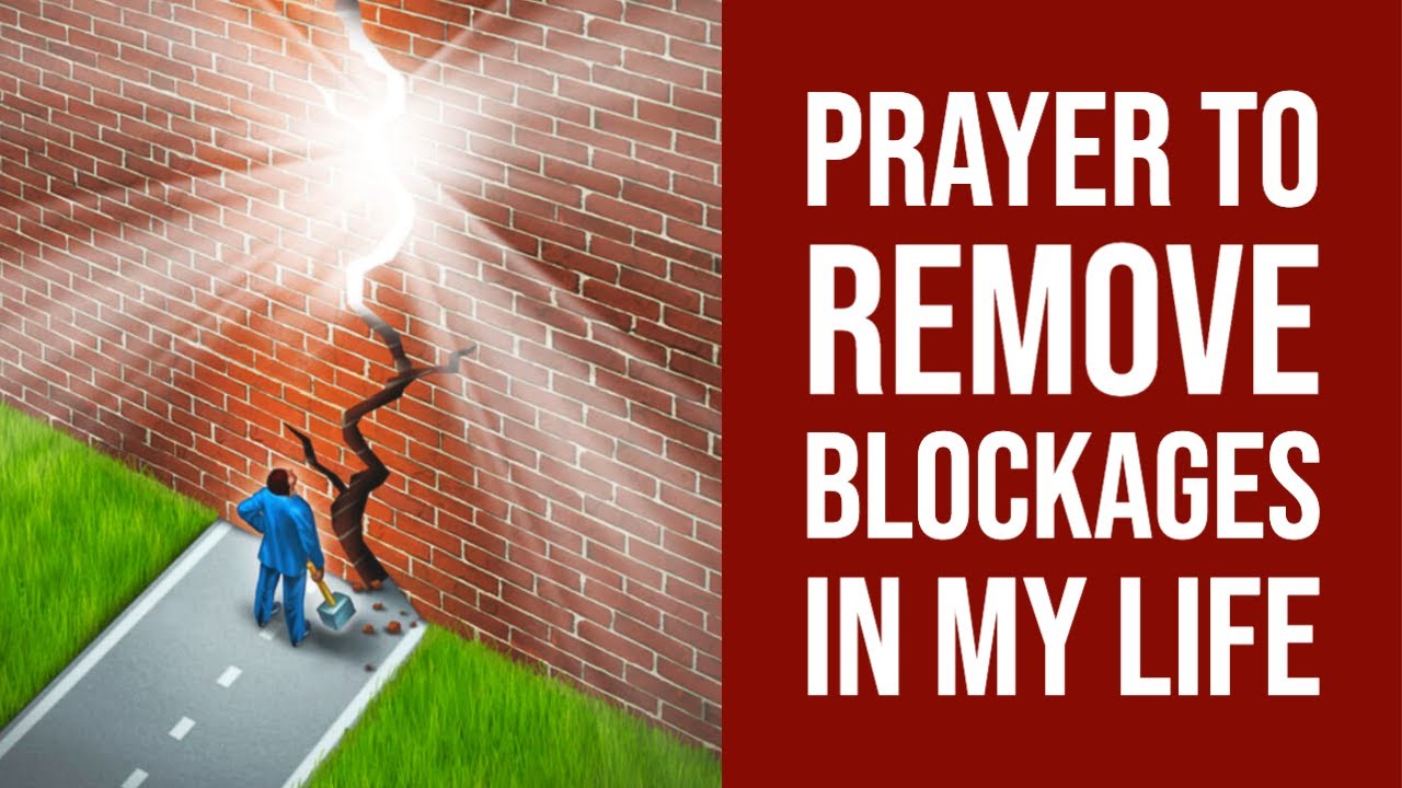 Prayer to Remove Blockages in my Life