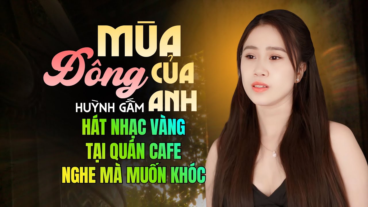 Liên Khúc MÙA ĐÔNG CỦA ANH - HUỲNH GẤM | Tuyển Chọn Mới Album Huỳnh Gấm Những Bản Nhạc Vàng Đặc Sắc