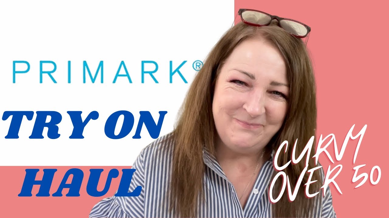 Primark Try On Haul Curvy Over Fifty New In and Sale Spring Summer