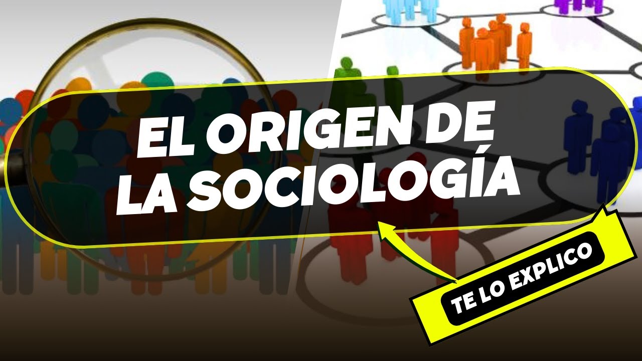 El Origen de la Sociología: Historia/ Explicacion Facil