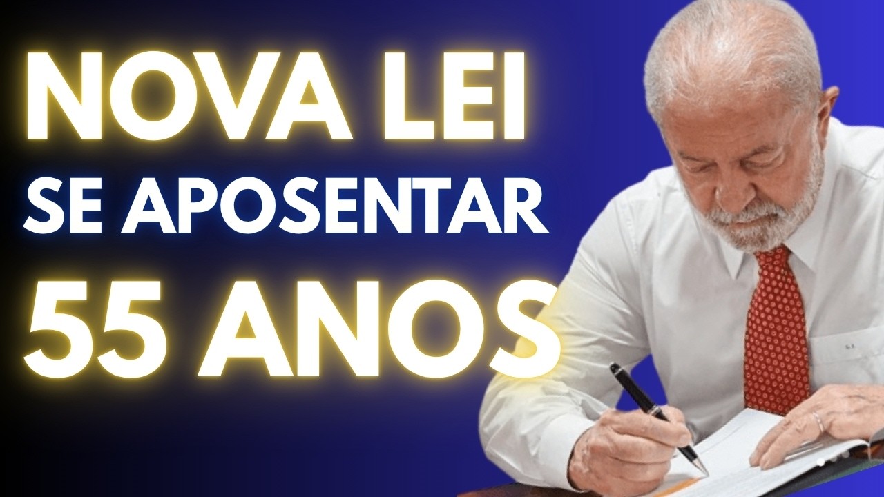 NOVA LEI PERMITE SE APOSENTAR COM 55 ANOS