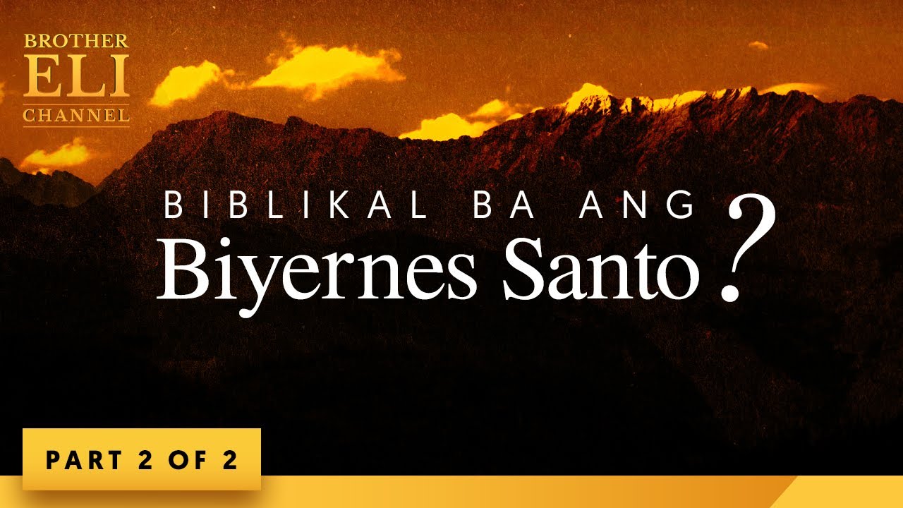Biblikal ba ang Biyernes Santo? (Part 2 of 2) | Brother Eli Channel
