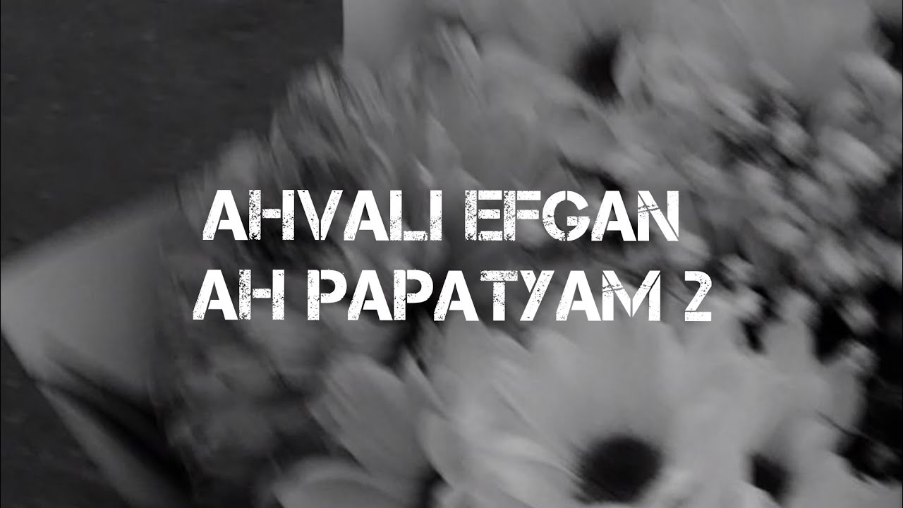 Ahvali Efgan - Ah Papatyam 2 (Slowed+Reverb)