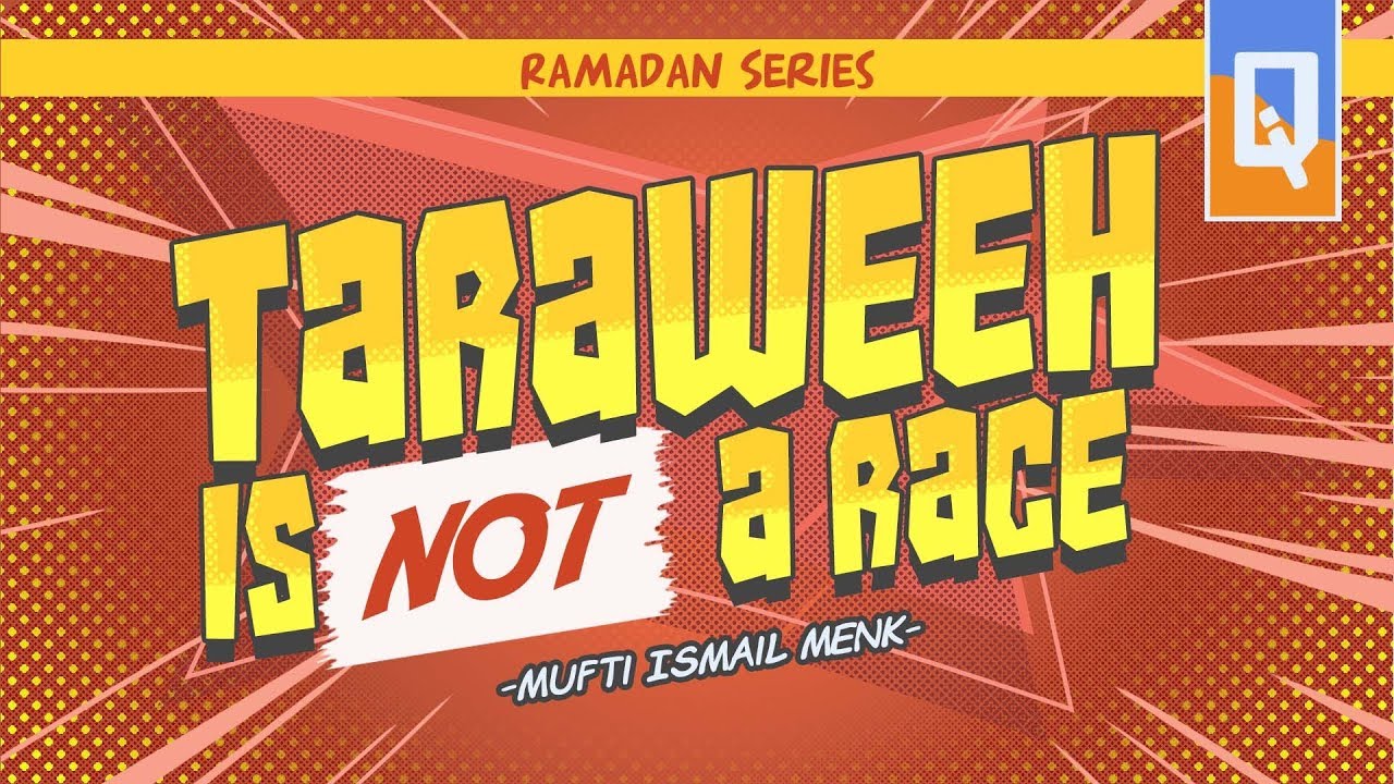 Tarawih is Not a Race - Mufti Menk
