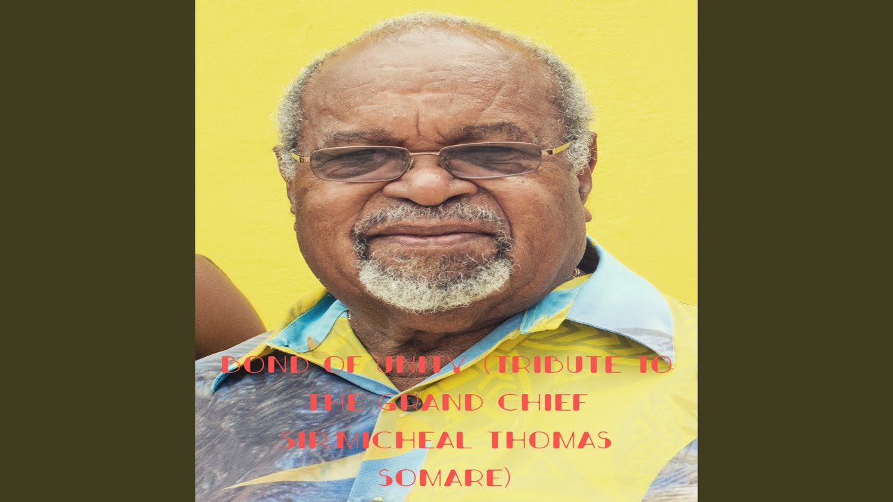 Bond of Unity (Tribute to Late Sir Gc Micheal Thomas Somare)