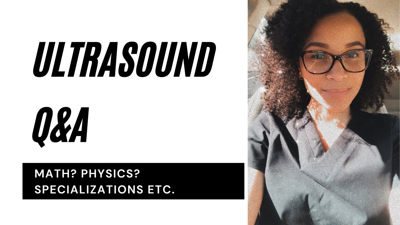 ULTRASOUND Q/A: How much math/physics...Specializing... Accreditation & MORE!