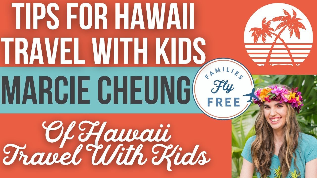 Hawaii With Young Kids: Tips With Marcie Cheung