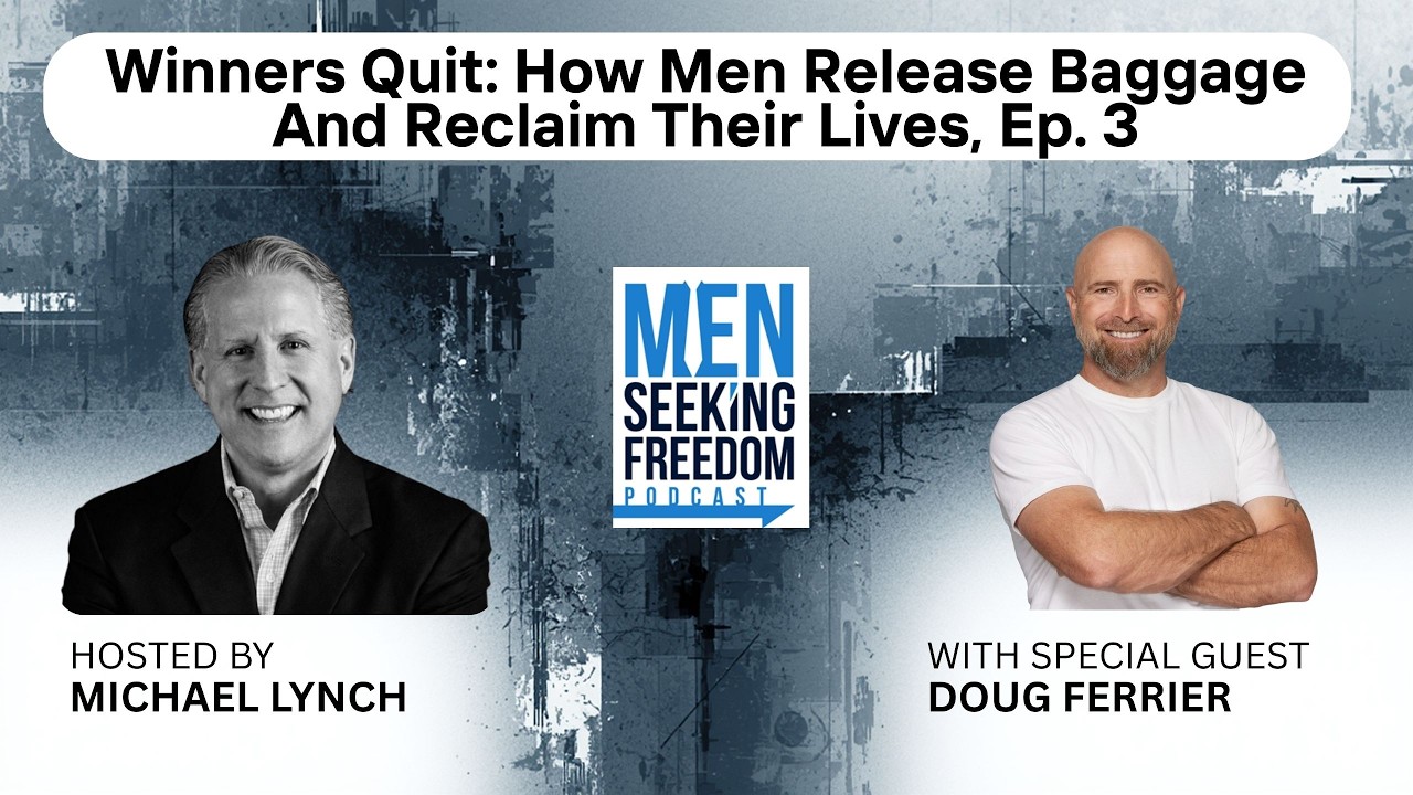 Winners Quit: How Men Release Baggage And Reclaim Their Lives, Ep. 3