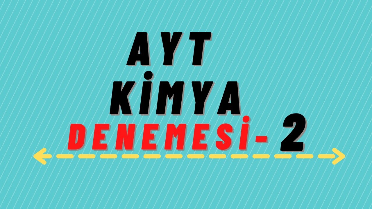 AYT Kimya Deneme Çözümü - 2 | (BU SORULAR GELEBİLİR)