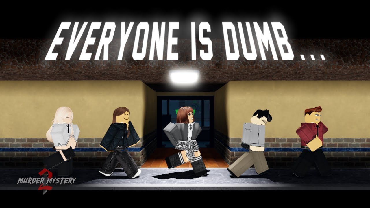 Everyone is dumb… | MURDER MYSTERY ROBLOX ANIMATION