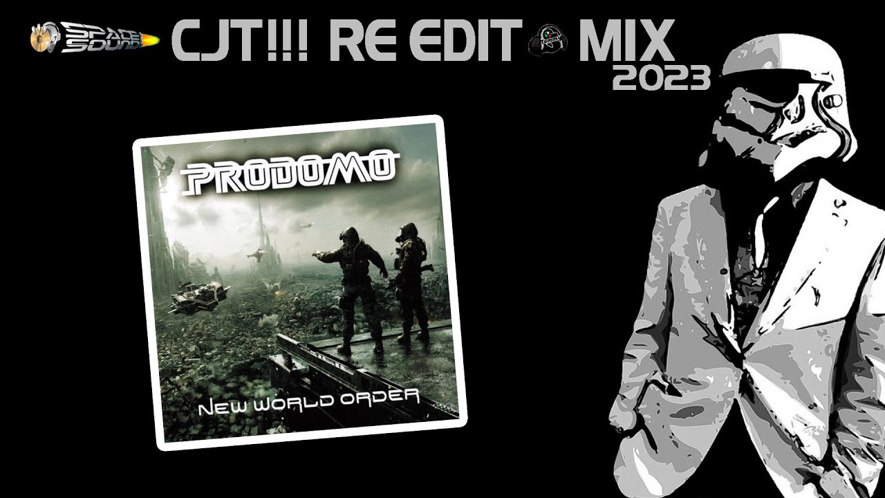 Prodomo New World Order [Re Edit Mix by CJT!!!]  [2023]