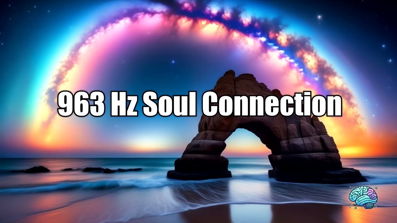 963 Hz Soul Connection | Bridge to Source Energy | 1 Hour ✨🌌🧘‍♂️
