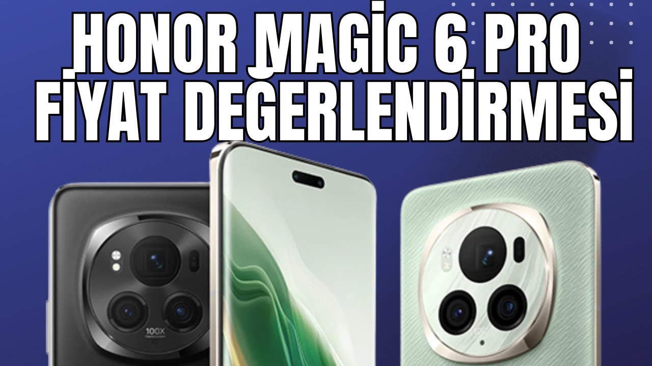 Honor Magic 6 Pro Fiyat Değerlendirmesi