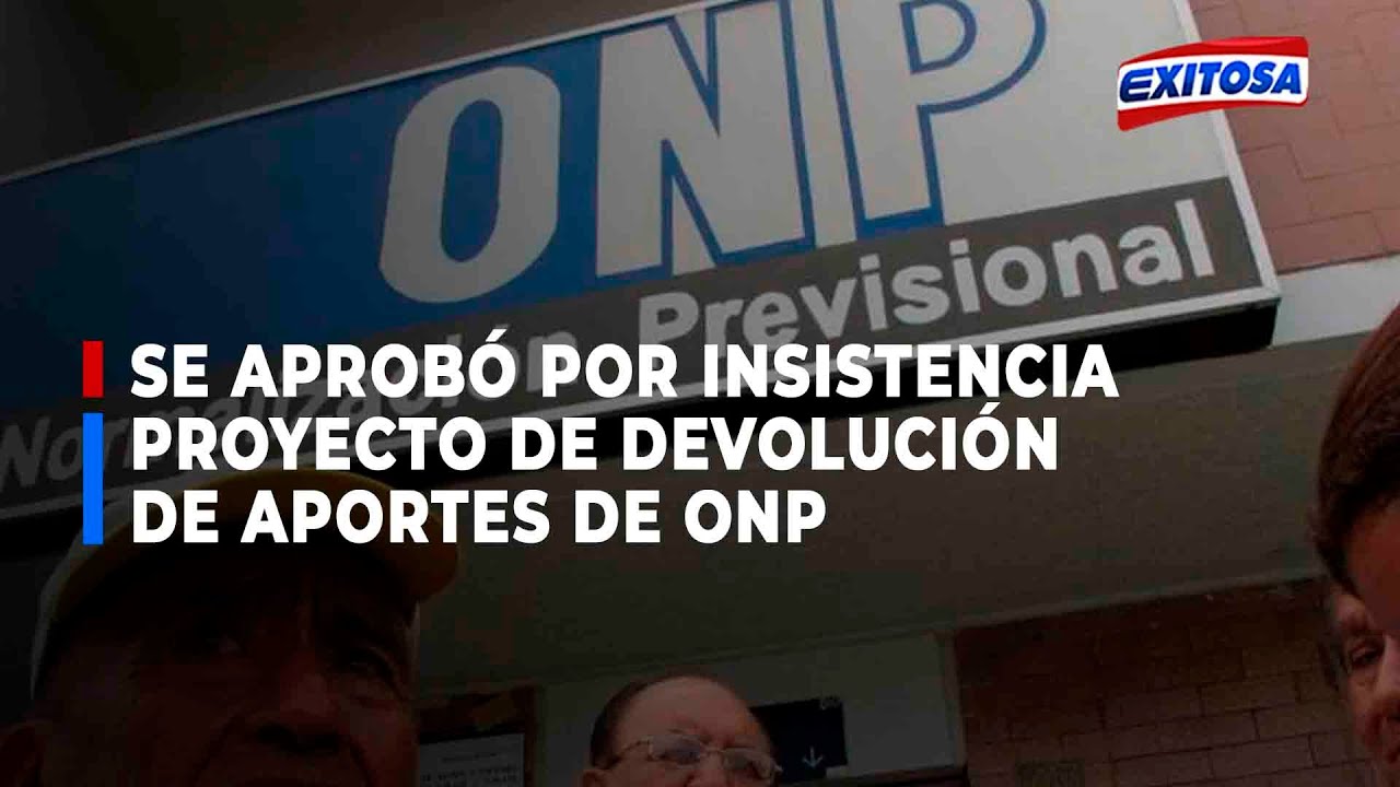 Se aprob&oacute; por insistencia  proyecto de devoluci&oacute;n  de aportes de ONP