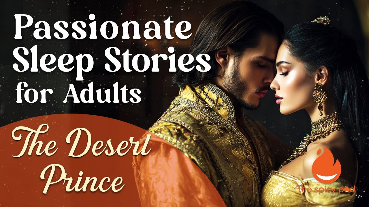Passionate Sleep Stories | 🔥 The Desert Prince ❤️‍🔥 | Romantic Bedtime Story | Spicy Romance