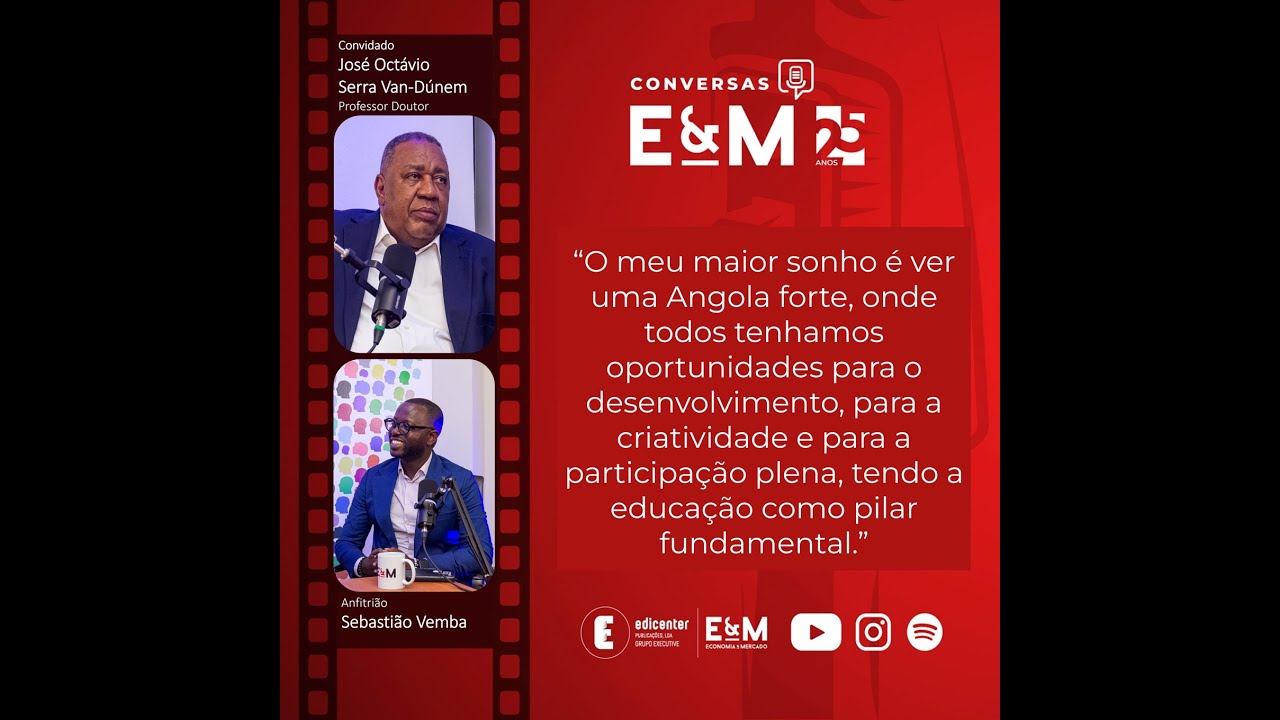 Conversas E&M 25 anos - José Octávio Serra Van-Dúnem