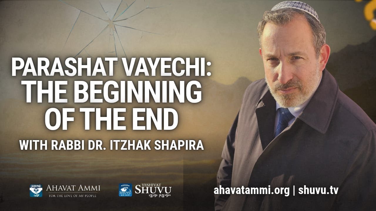 Havdalah Special - Vayechi: The Beginning of the End with Rabbi Dr. Shapira