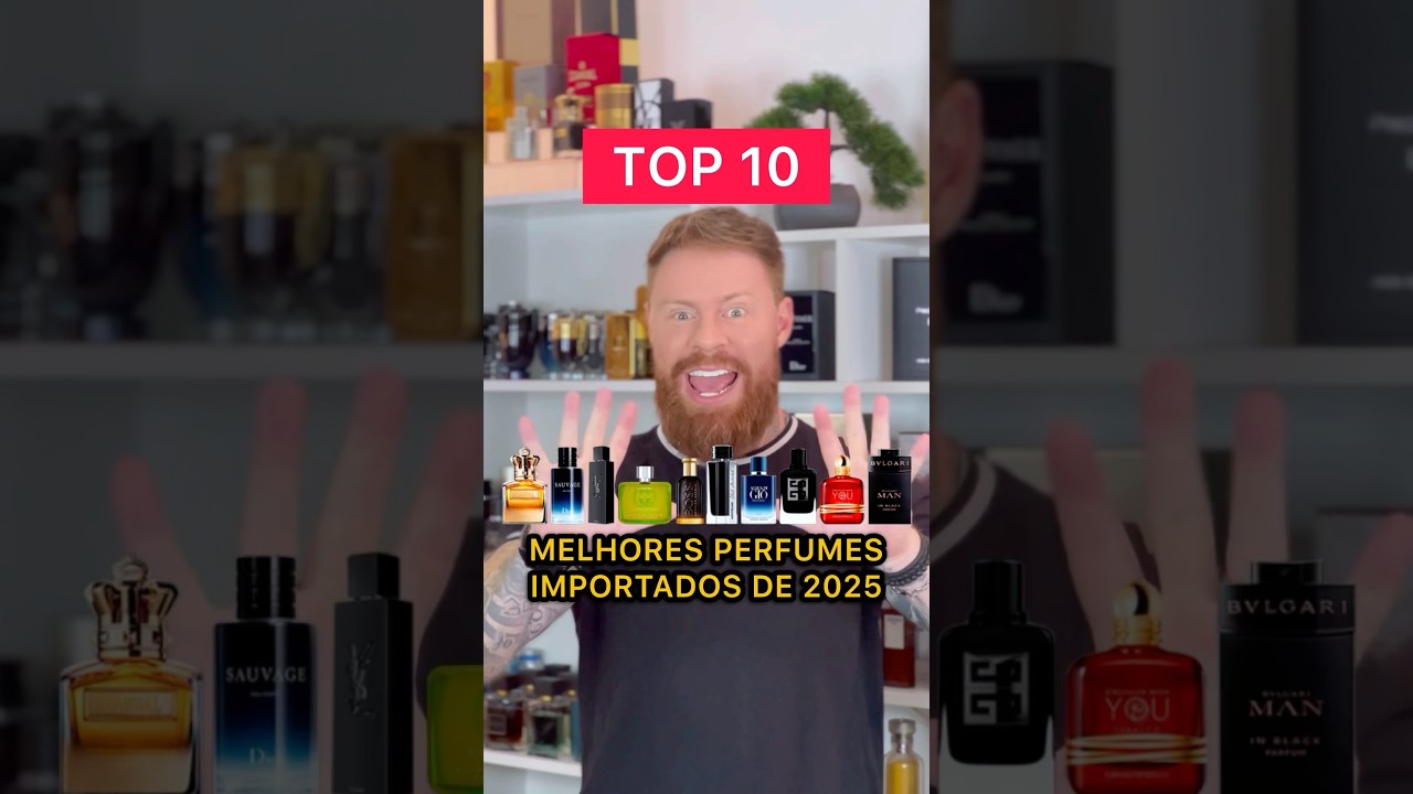 Os 10 MELHORES PERFUMES IMPORTADOS de 2025, a Lista do MOMENTO 🔥💪