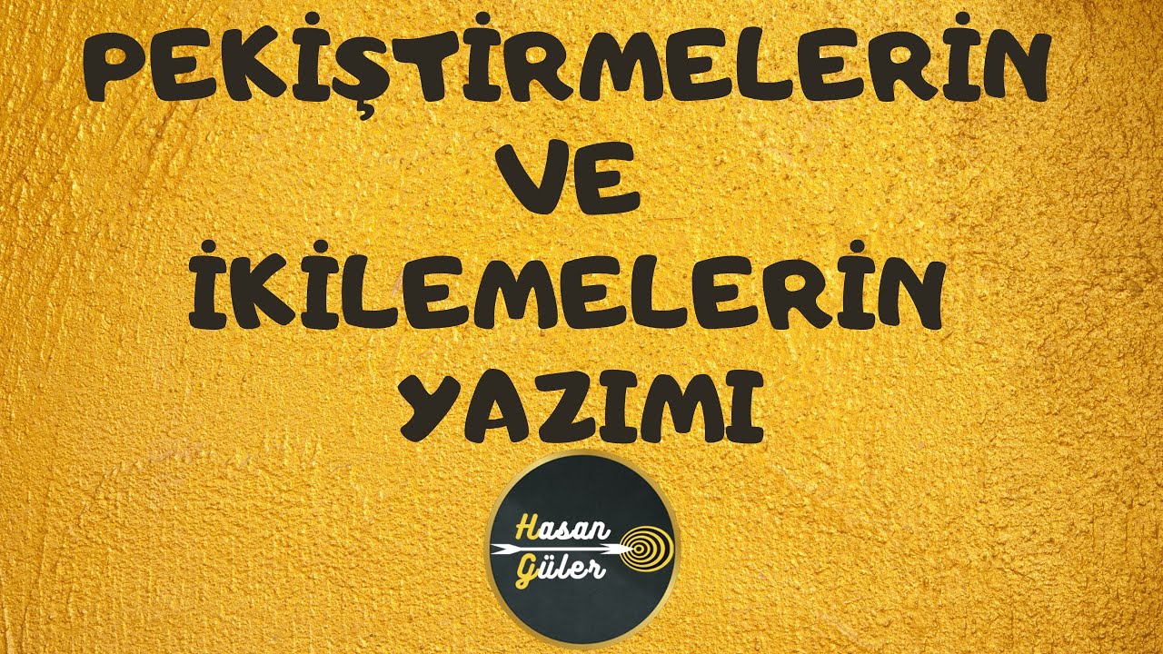 PEKİŞTİRMELERİN VE İKİLEMELERİN YAZIMI / LGS - (Hasan GÜLER)