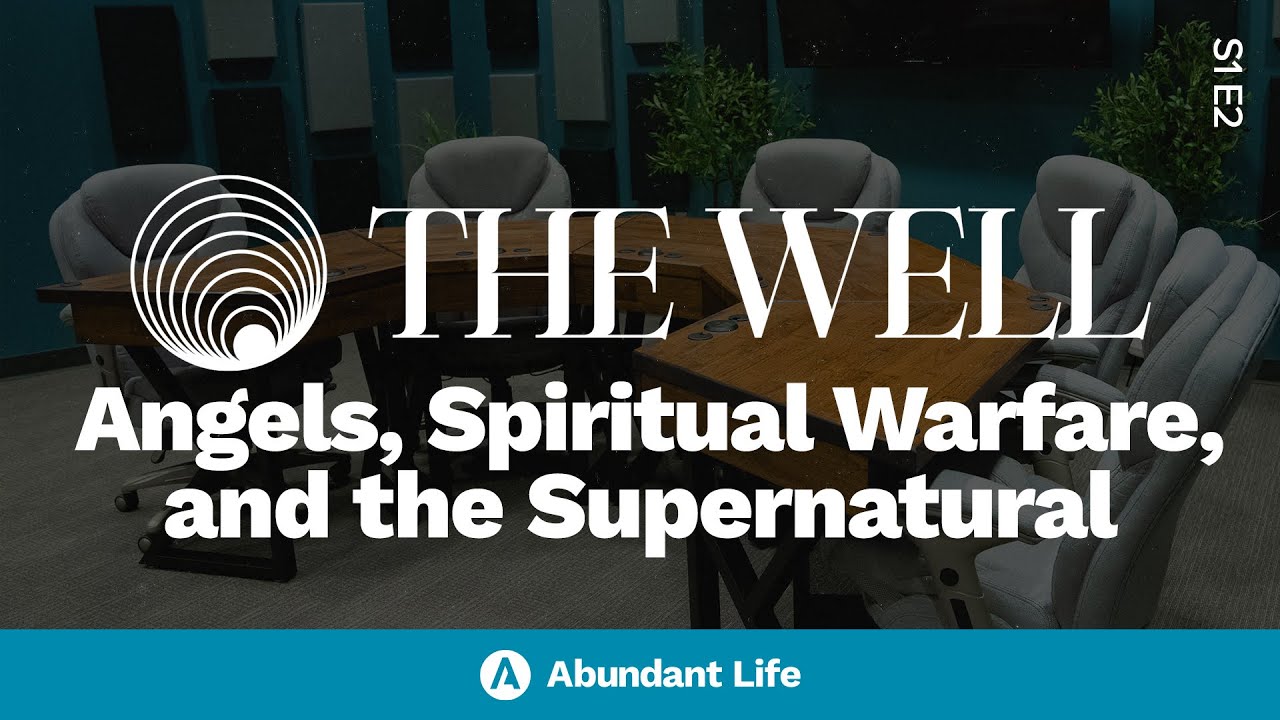 Angels, Spiritual Warfare, and the Supernatural | The Well Podcast S1E2