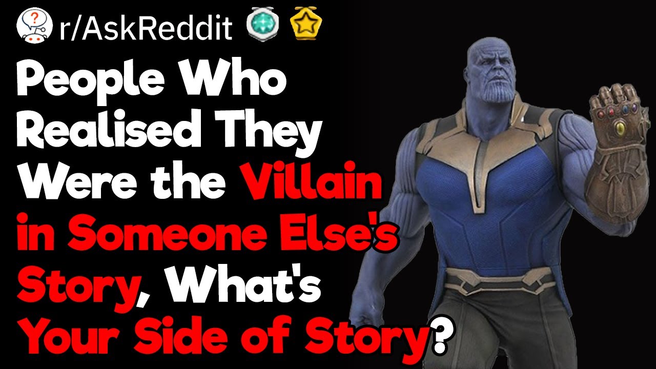 Villains, What's Your Side of the Story?