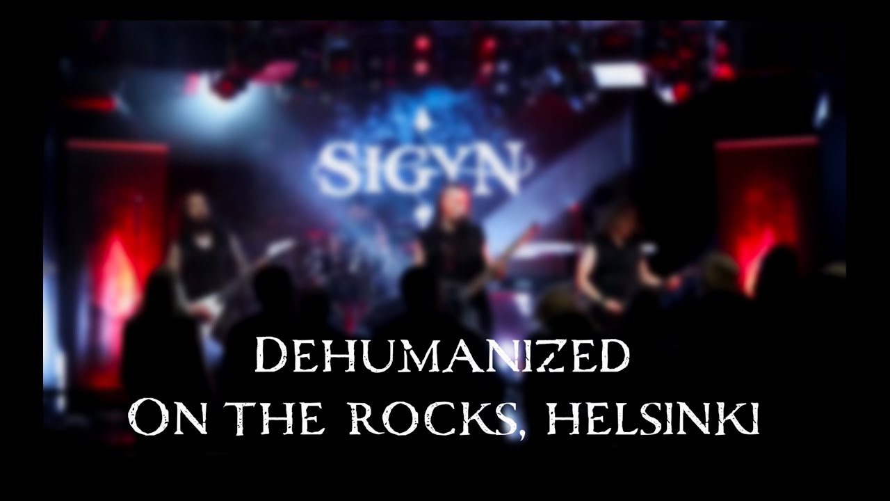 SIGYN - Dehumanized LIVE @ On The Rocks, Helsinki