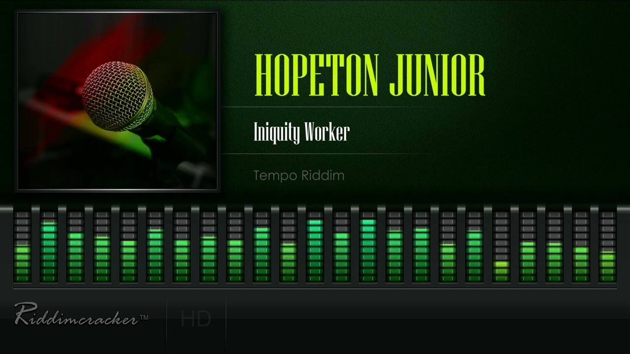Hopeton Junior - Iniquity Worker (Tempo Riddim) [HD]