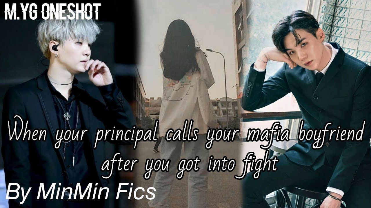 (100+ SUB) WHEN YOUR PRINCIPAL CALLS YOUR MAFIA BOYFRIEND AFTER YOU GOT INTO FIGHT [M.YG ONE-SHOT]