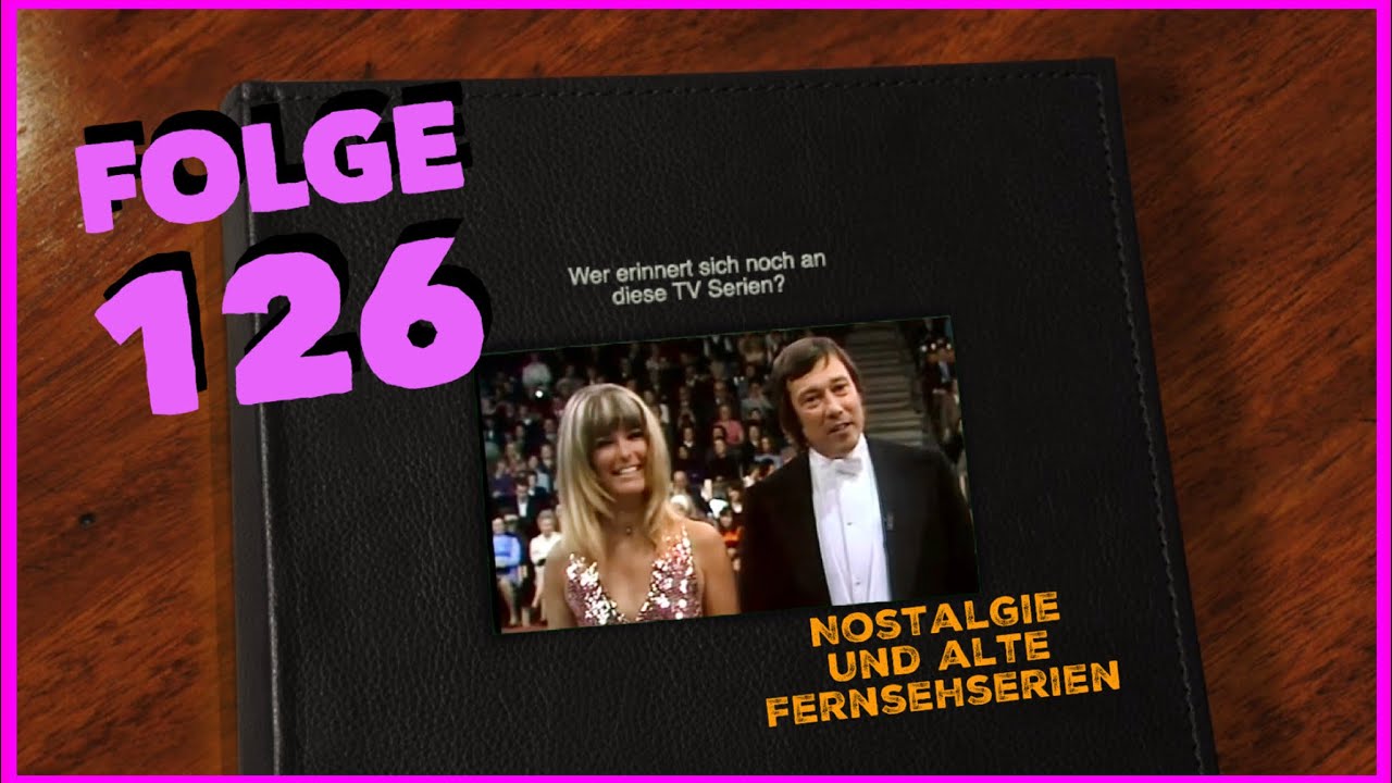 Könnt Ihr Euch noch daran erinnern? Nostalgie und alte Fernsehserien Teil 126 Kindheitserinnerungen