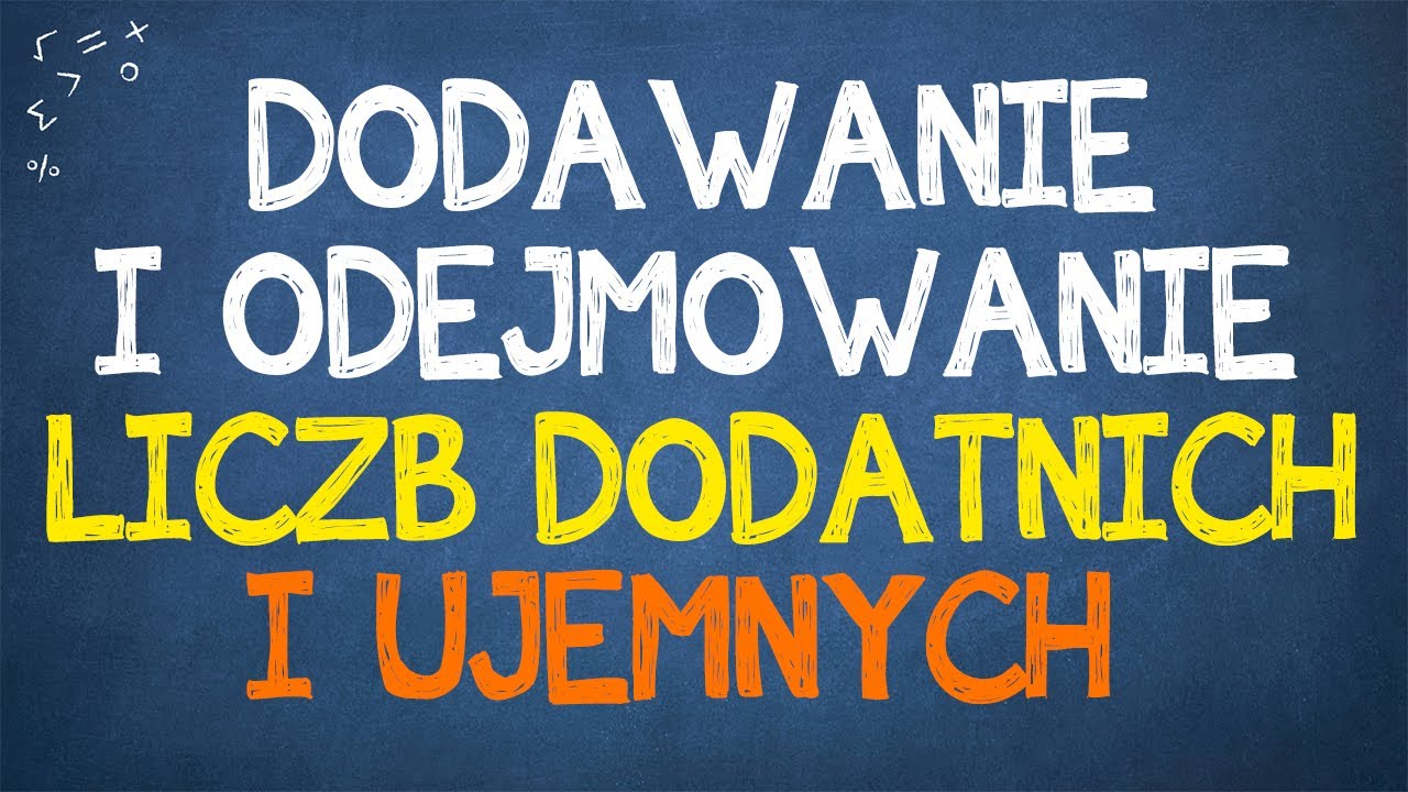 DODAWANIE I ODEJMOWANIE LICZB DODATNICH I UJEMNYCH - zasady ogólne