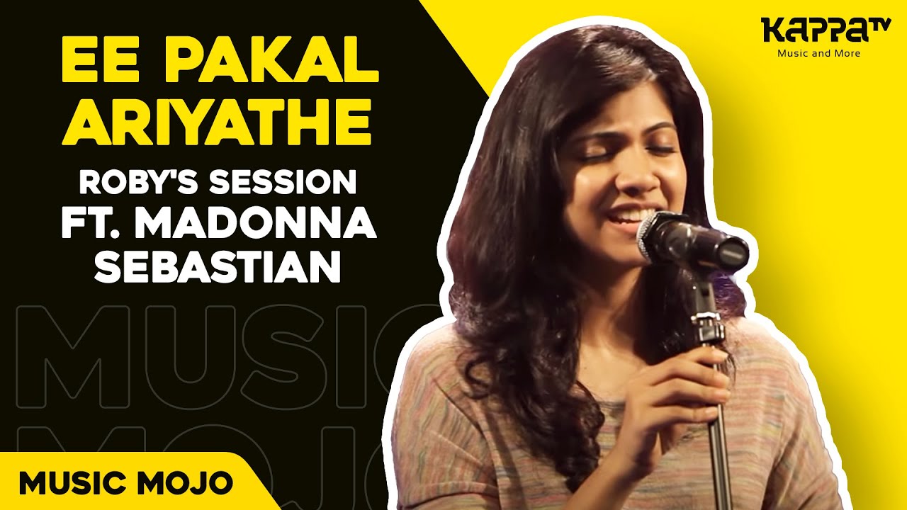 Ee Pakal Ariyathe - Roby's Session ft. Madonna Sebastian - Music Mojo - Kappa TV