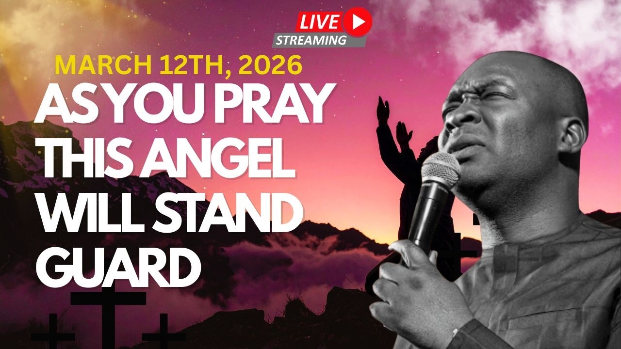 TIME TO PRAY (MARCH 12TH 2026) AS YOU PRAY THE ANGEL WILL STAND GUARD YOU
