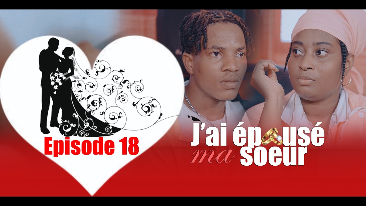 J'AI EPOUSE MA SOEUR  PART 18 FEUILLETON REALMIX PROD