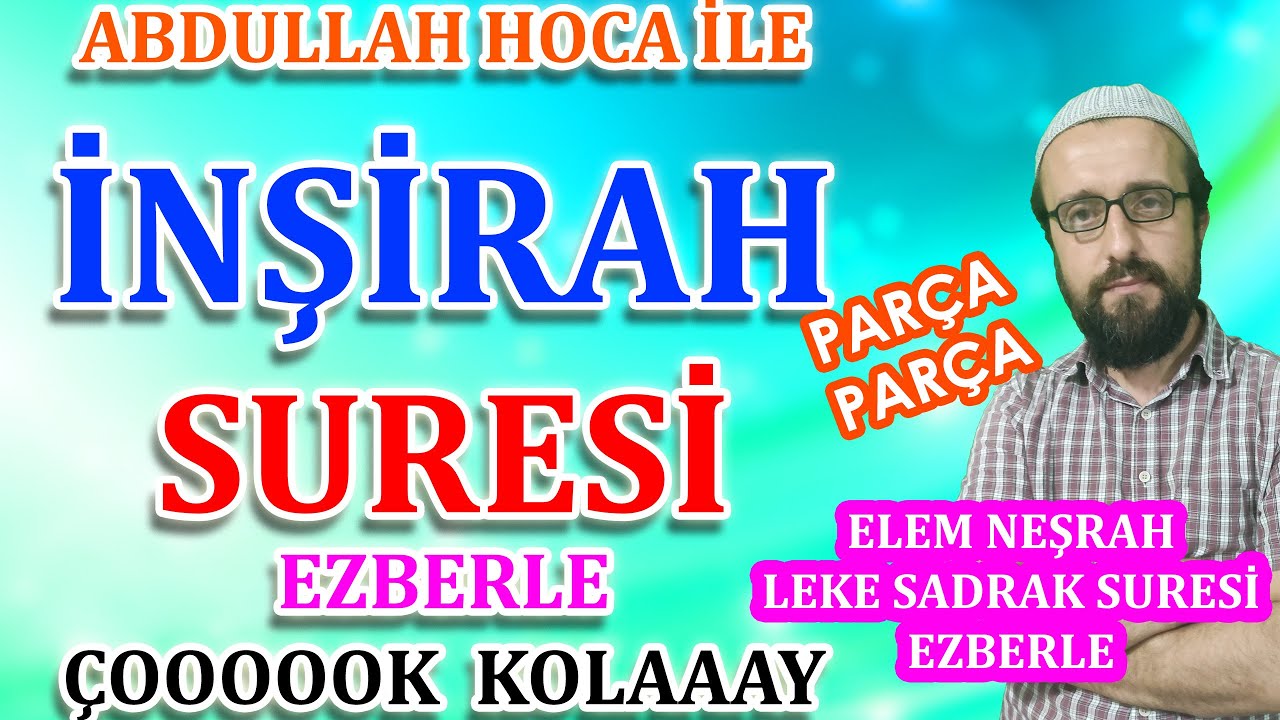inşirah suresi ezberle Parça parça İnşirah suresi dinle inşirah suresi meali Abdullah hoca ile Sure